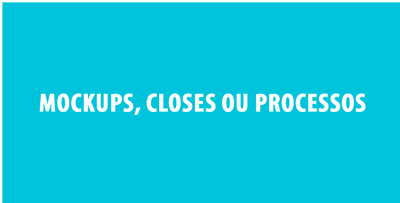 mock up, cloed ou processos